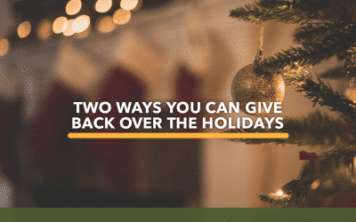 Two Ways You Can Give Back Over the Holidays